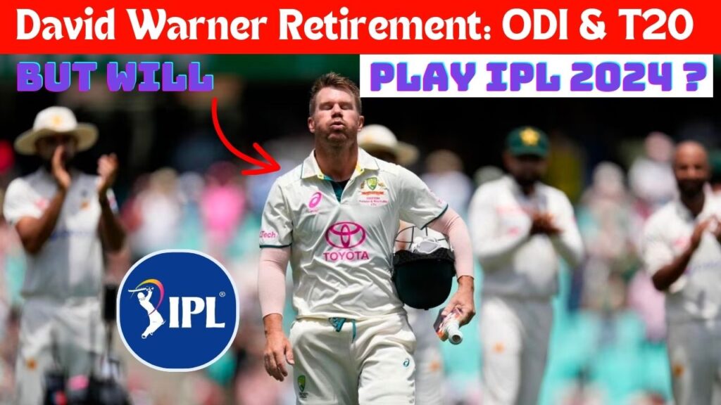 David Warner Retirement from ODI, T20 but Will Play IPL 2024? Let's find out