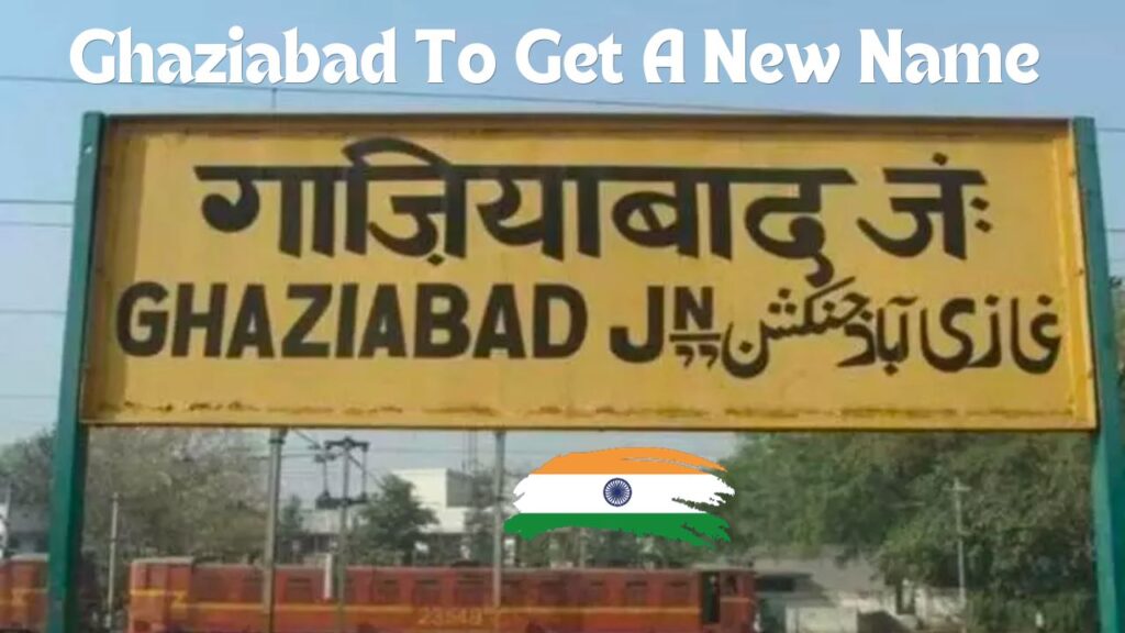 Ghaziabad To Get A New Name??? says the authorities.