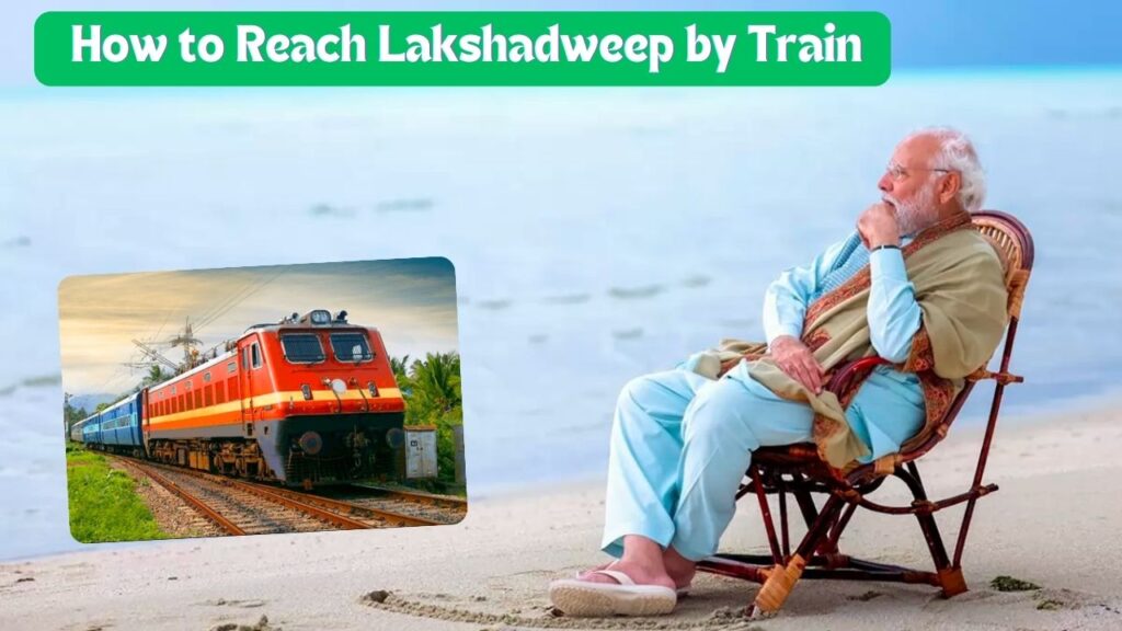 How to Travel to Lakshadweep by Train