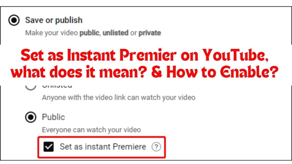 Set as Instant Premier on YouTube, what does it mean? & How to Enable?