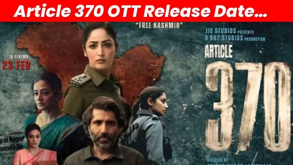 Article 370 OTT Release Date… Here’s When and Where Will It Be Released…