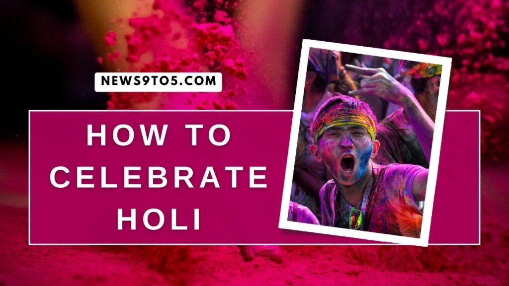 How to celebrate Holi
