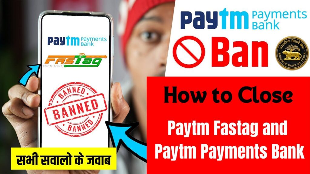 Paytm Banned by RBI, A Step-by-Step Guide to Close your Paytm Fastag and Paytm Payments bank account.