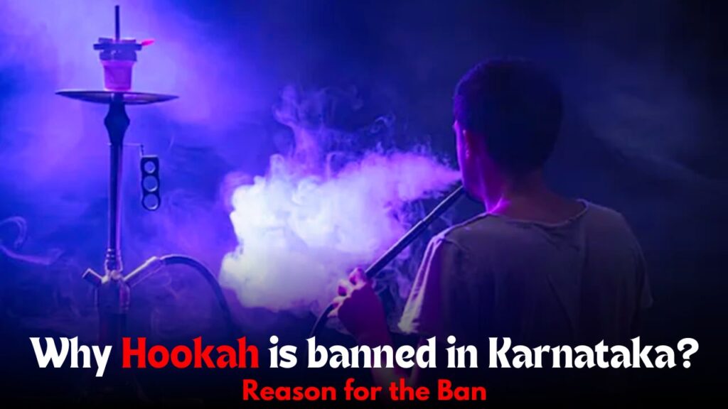 Why Hookah is banned in Karnataka? Reason for the Ban.