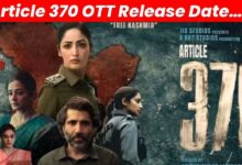 Article 370 OTT Release Date… Here’s When and Where Will It Be Released…