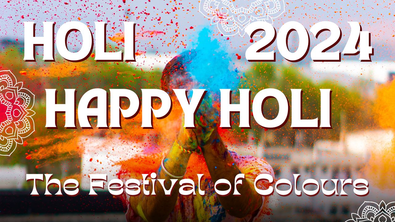 Holi in 2024, When Is the Holi, Why Is Holi Celebrated, Date of Holi in